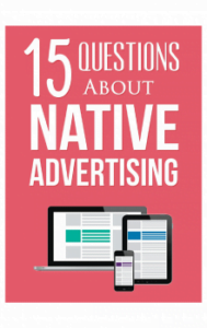15 Questions About Native Advertising