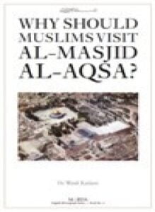 Why Should Muslims Visit Al Masjid Al Aqsa