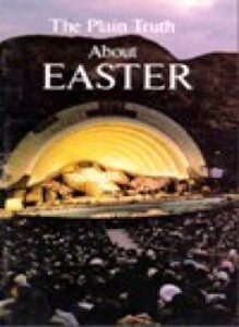 حقيقة عيد قيامة المسيح الإيستر The Plain Truth About Easter